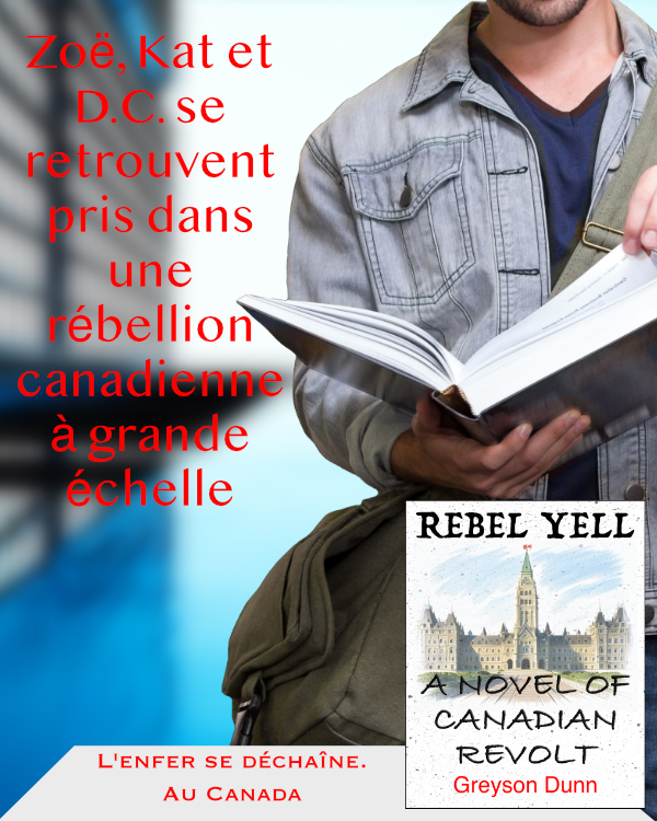 Publicité pour Rebel Yell: A Novel of Canadian Revolt: Zoë, Kat et D.C. se retrouvent pris dans une rébellion canadienne à grande échelle.